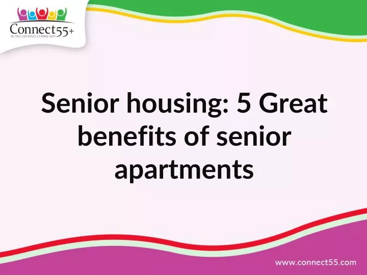 senior housing 5 great benefits of senior