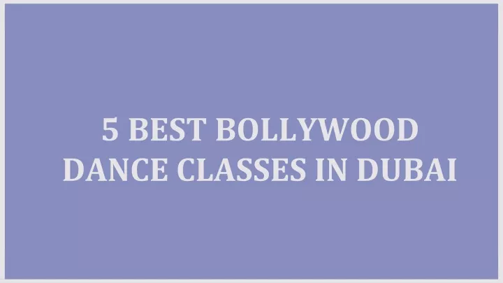 5 best bollywood dance classes in dubai