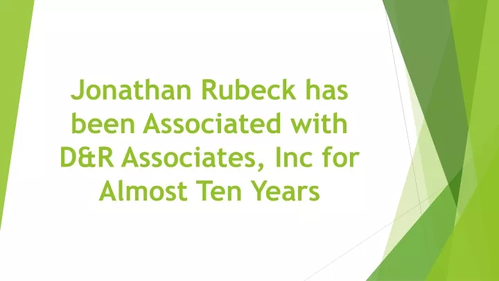 jonathan rubeck has been associated with d r associates inc for almost ten years