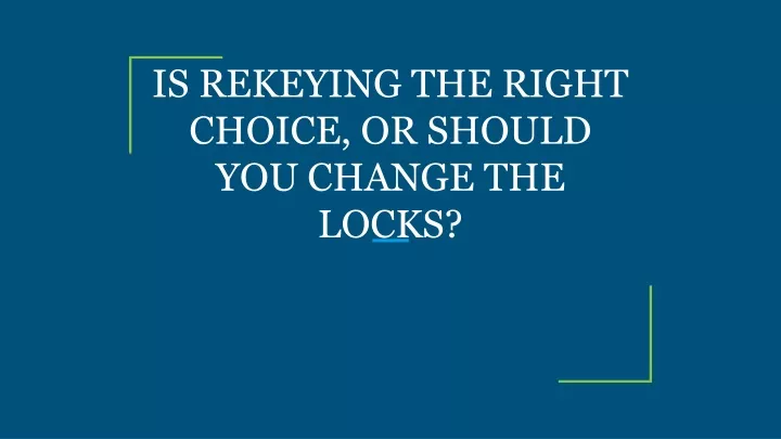 is rekeying the right choice or should you change the locks