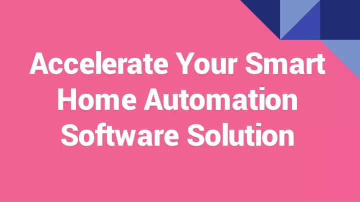 accelerate your smart home automation software solution