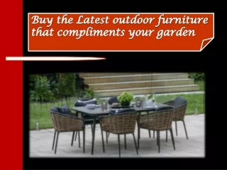 Buy the Right outdoor furniture that compliments your garden