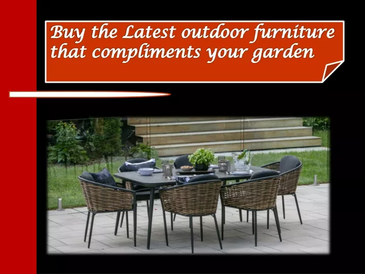 buy the latest outdoor furniture that compliments