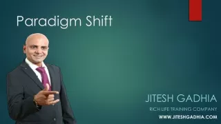 Paradigm shift - Jitesh Gadhia