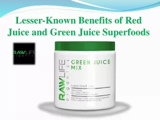 Lesser-Known Benefits of Red Juice and Green Juice Superfoods