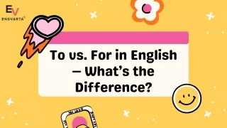 to vs for in english what s the difference