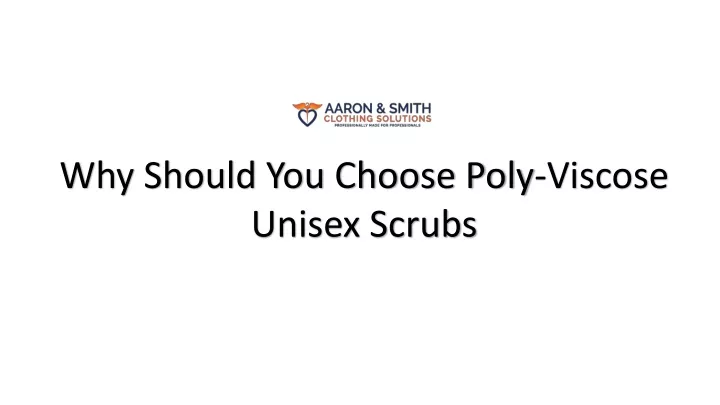 why should you choose poly viscose unisex scrubs