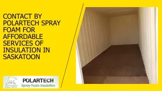 Contact by PolarTech Spray Foam for affordable Services of Insulation in Saskatoon