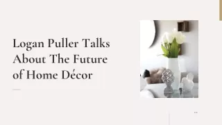 logan puller talks about the future of home d cor