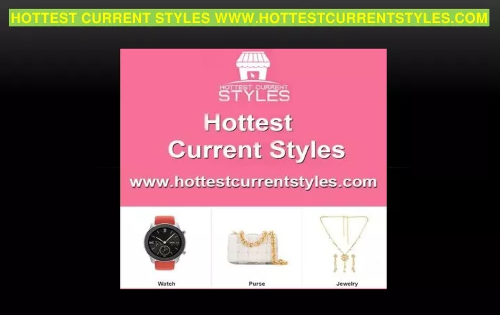 hottest current styles www hottestcurrentstyles com