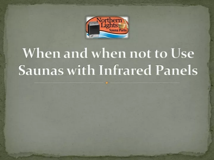 when and when not to use saunas with infrared panels