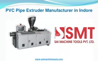PVC Pipe Extruder Manufacturer in Indore – Sai Machine Tools