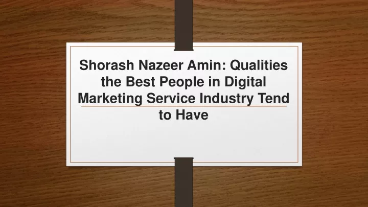 shorash nazeer amin qualities the best people in digital marketing service industry tend to have