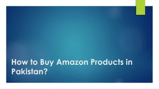 How to Buy Amazon Products in Pakistan