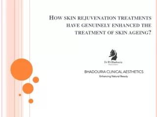 How skin rejuvenation treatments have genuinely enhanced