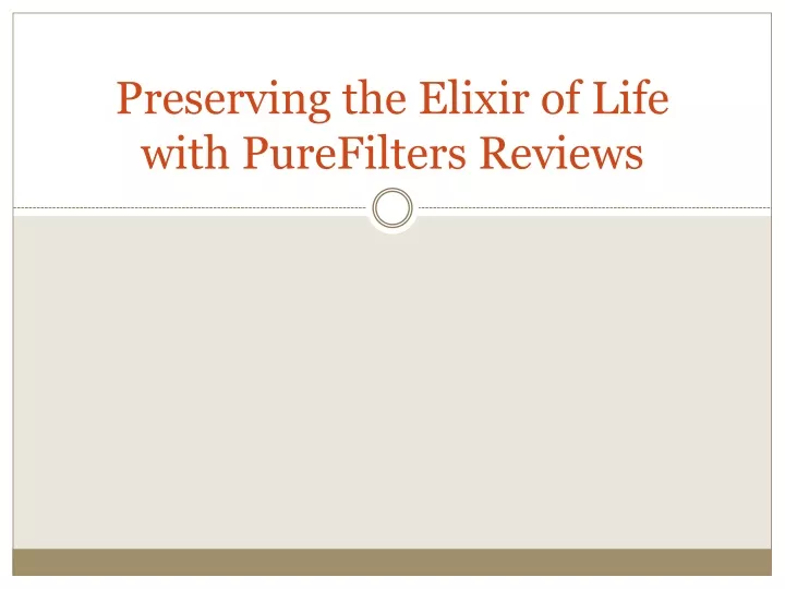preserving the elixir of life with purefilters reviews