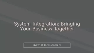 System Integration Bringing Your Business Together