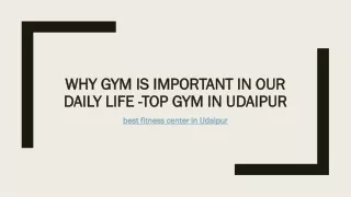 Why gym is important in our daily life -Top Gym in Udaipur