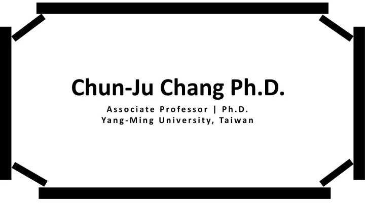 chun ju chang ph d associate professor ph d yang