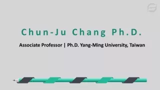 Chun-Ju Chang Ph.D. - Possesses Exceptional Management Skills