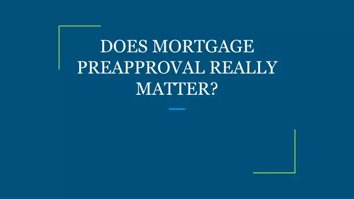 does mortgage preapproval really matter