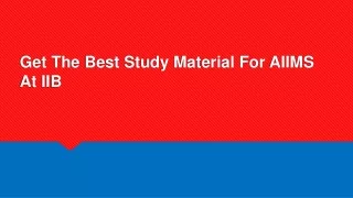 get the best study material for aiims at iib