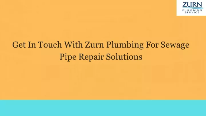 get in touch with zurn plumbing for sewage pipe repair solutions