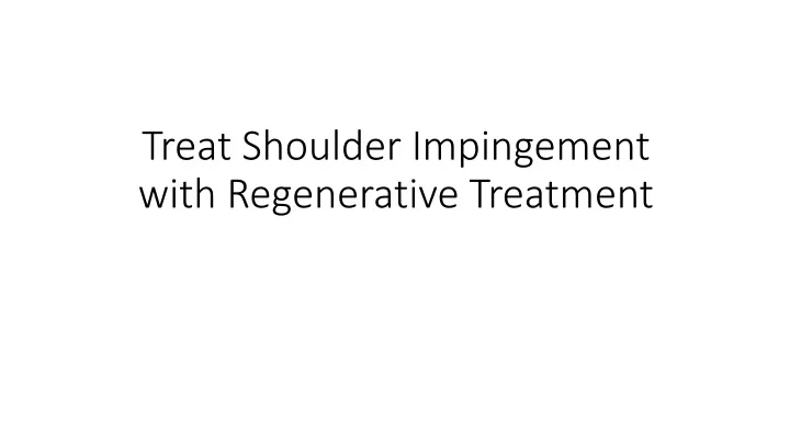 treat shoulder impingement with regenerative treatment