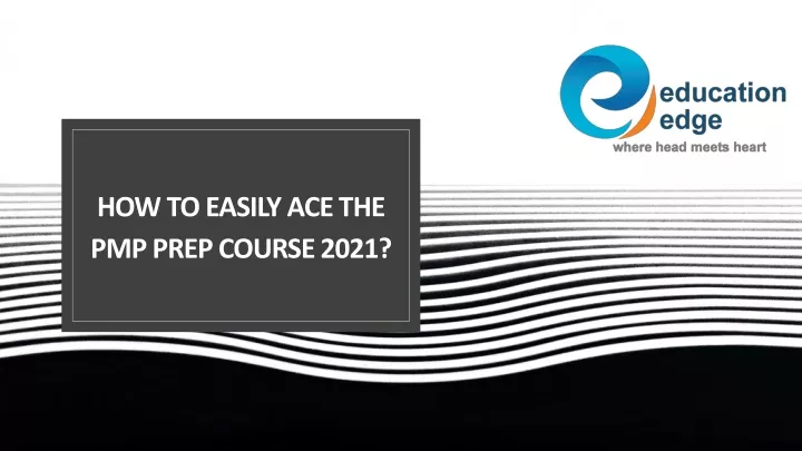 how to easily ace the pmp prep course 2021