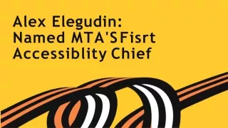 Alex Elegudin- MTA’s First Accessibility Chief-converted