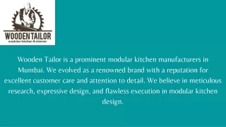 Wooden Tailor is a prominent modular kitchen manufacturers in Mumbai. We evolved as a renowned brand with a reputation f