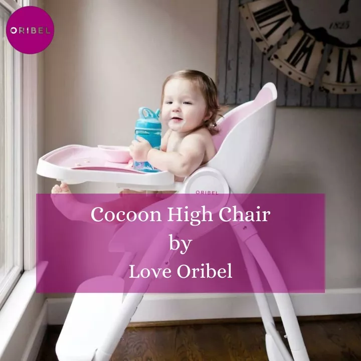 c ocoon high chair by love oribel