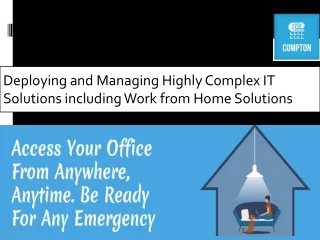 Deploying and Managing Highly Complex IT Solutions including Work from Home Solutions