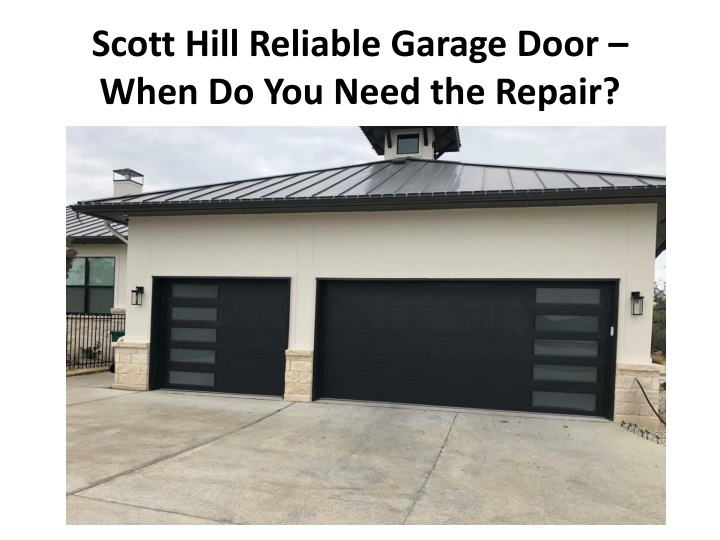 scott hill reliable garage door when do you need