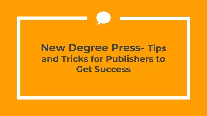 new degree press tips and tricks for publishers to get success
