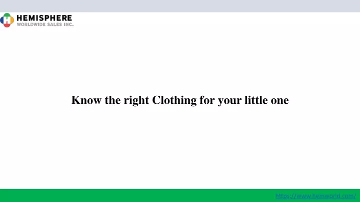 know the right clothing for your little one