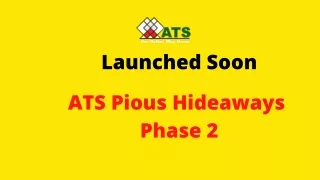 ATS Pious Hideaways Phase 2 Loaded With Stylish Amenities