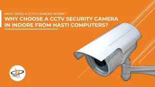 Why choose a CCTV Security Camera in Indore from Hasti Computers from Hasti Computers