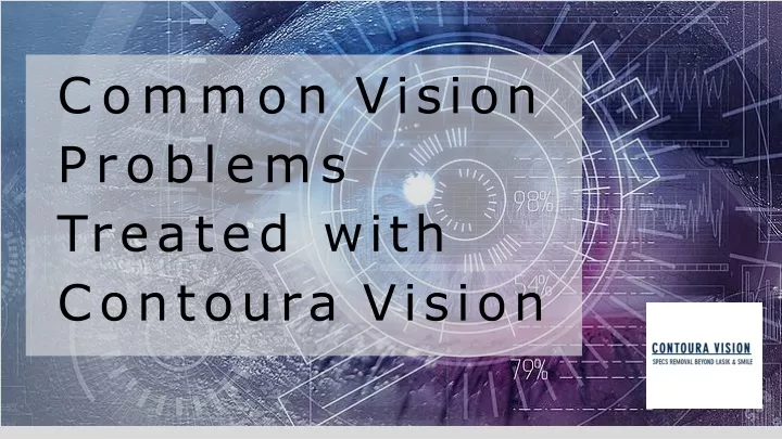 common vision problems treated with contoura