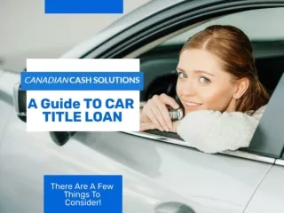 A Guide to Car Title Loan! There Are A Few Things To Consider!