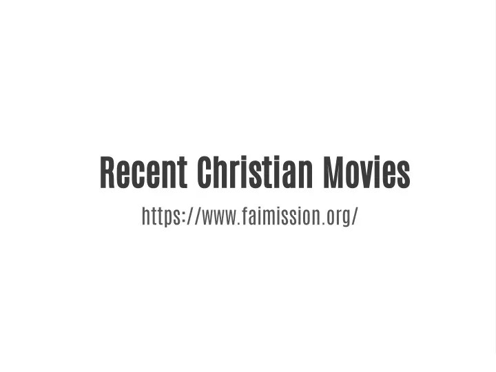 recent christian movies https www faimission org