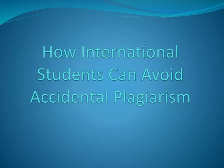 how international students can avoid accidental plagiarism