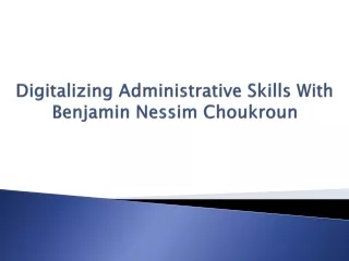 Digitalizing Administrative Skills With Benjamin Nessim Choukroun