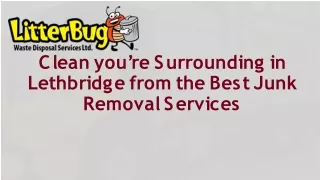 Clean you’re Surrounding in Lethbridge from the Best Junk Removal Services