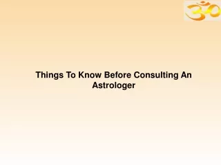 Things To Know Before Consulting An Astrologer