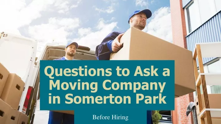 questions to ask a moving company in somerton park