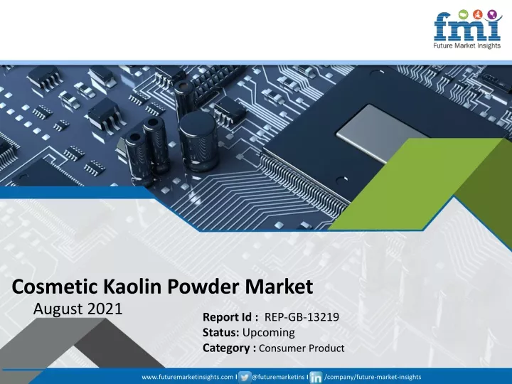 cosmetic kaolin powder market august 2021