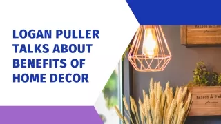 Logan Puller Talks About Benefits of Home Decor