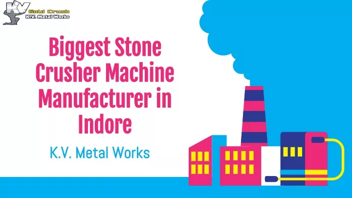 biggest stone crusher machine manufacturer in indore