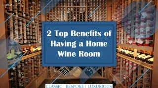 2 top benefits of having a home wine room